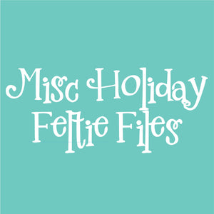 Misc Holiday Feltie Files