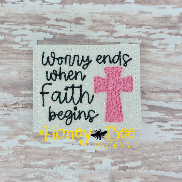 Worry Ends When Faith Begins Feltie File